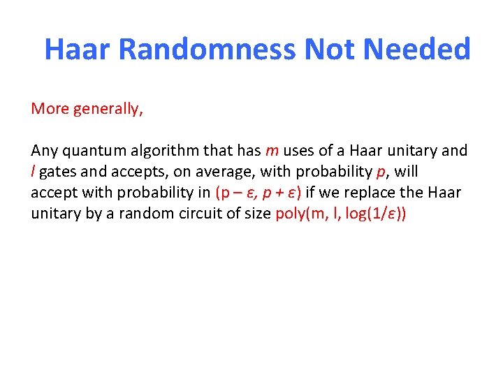 Haar Randomness Not Needed More generally, Any quantum algorithm that has m uses of