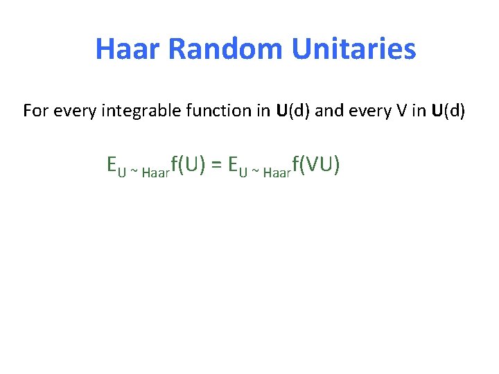 Haar Random Unitaries For every integrable function in U(d) and every V in U(d)