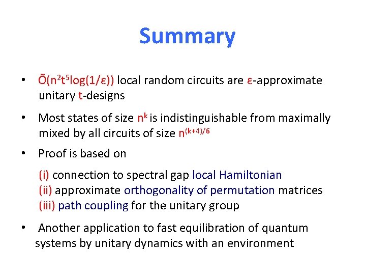 Summary • Õ(n 2 t 5 log(1/ε)) local random circuits are ε-approximate unitary t-designs