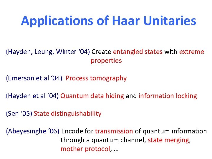 Applications of Haar Unitaries (Hayden, Leung, Winter ‘ 04) Create entangled states with extreme
