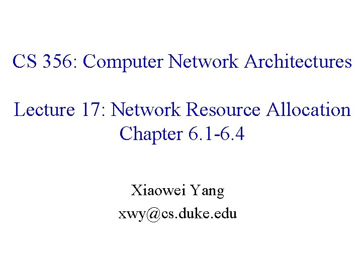 CS 356: Computer Network Architectures Lecture 17: Network Resource Allocation Chapter 6. 1 -6.