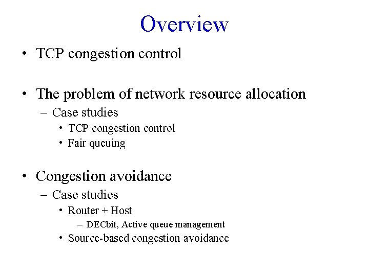 Overview • TCP congestion control • The problem of network resource allocation – Case