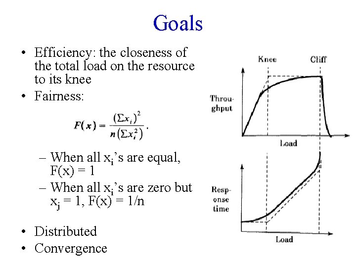 Goals • Efficiency: the closeness of the total load on the resource to its