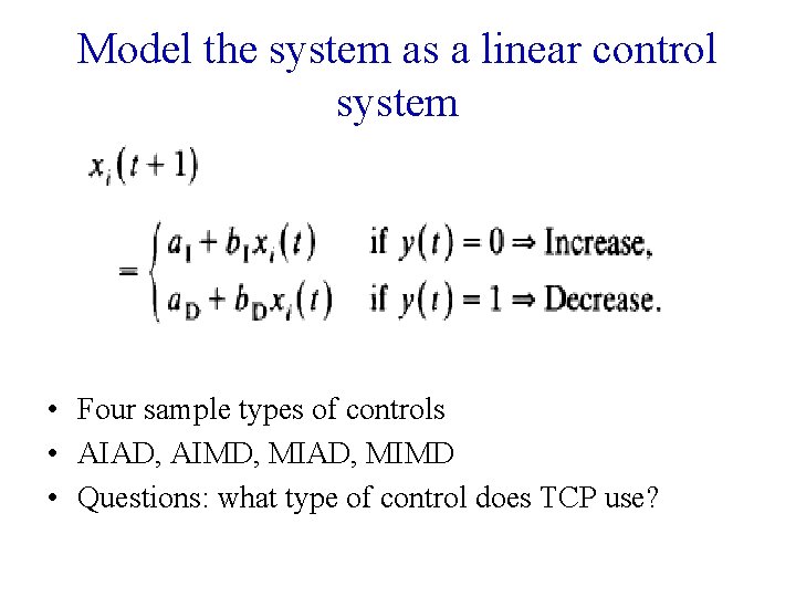 Model the system as a linear control system • Four sample types of controls