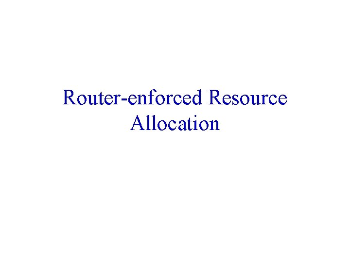 Router-enforced Resource Allocation 