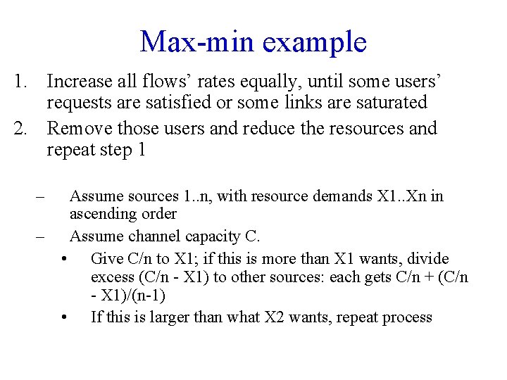 Max-min example 1. Increase all flows’ rates equally, until some users’ requests are satisfied