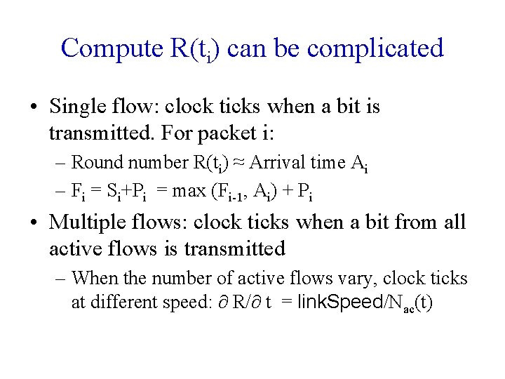 Compute R(ti) can be complicated • Single flow: clock ticks when a bit is