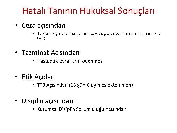 Hatalı Tanının Hukuksal Sonuçları • Ceza açısından • Taksirle yaralama (TCK 89: 3 ay-2