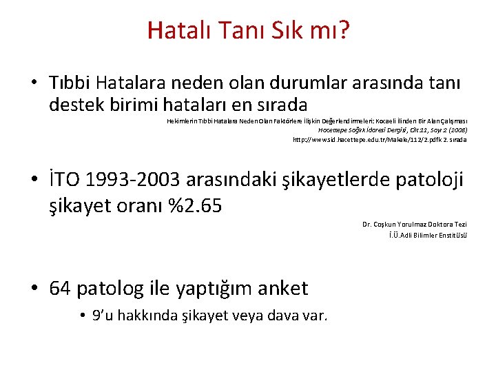 Hatalı Tanı Sık mı? • Tıbbi Hatalara neden olan durumlar arasında tanı destek birimi