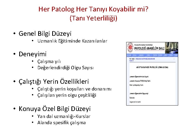 Her Patolog Her Tanıyı Koyabilir mi? (Tanı Yeterliliği) • Genel Bilgi Düzeyi • Uzmanlık