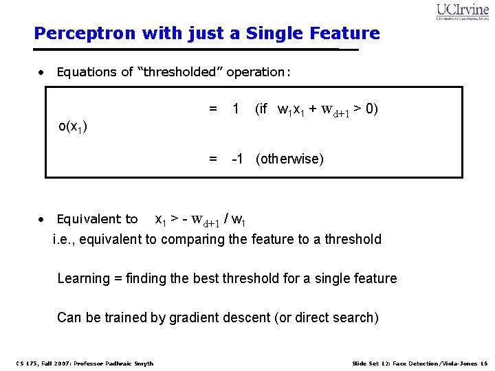 Perceptron with just a Single Feature • Equations of “thresholded” operation: (if w 1