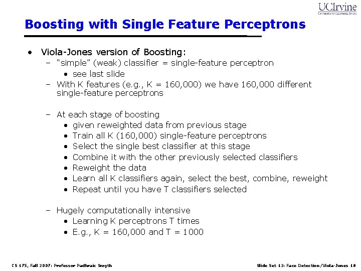 Boosting with Single Feature Perceptrons • Viola-Jones version of Boosting: – “simple” (weak) classifier