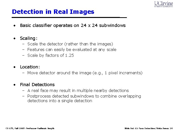 Detection in Real Images • Basic classifier operates on 24 x 24 subwindows •