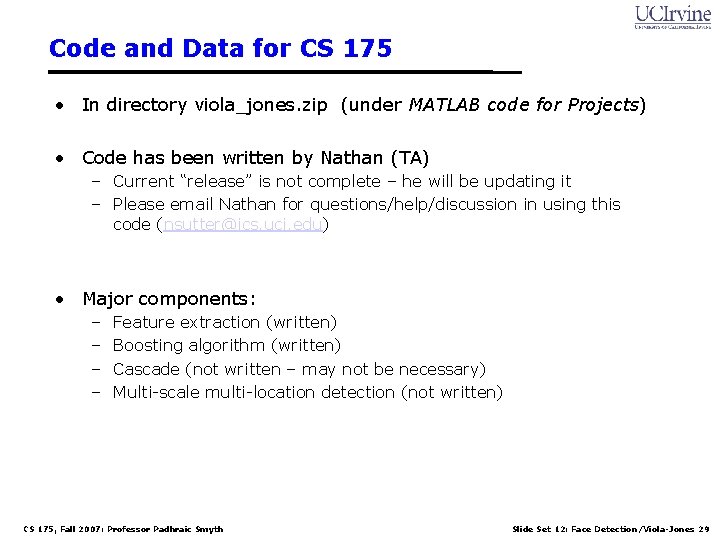 Code and Data for CS 175 • In directory viola_jones. zip (under MATLAB code