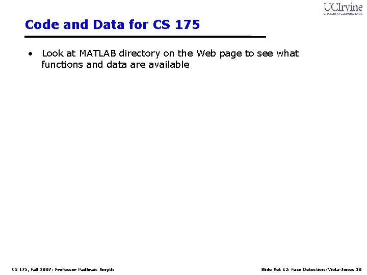Code and Data for CS 175 • Look at MATLAB directory on the Web