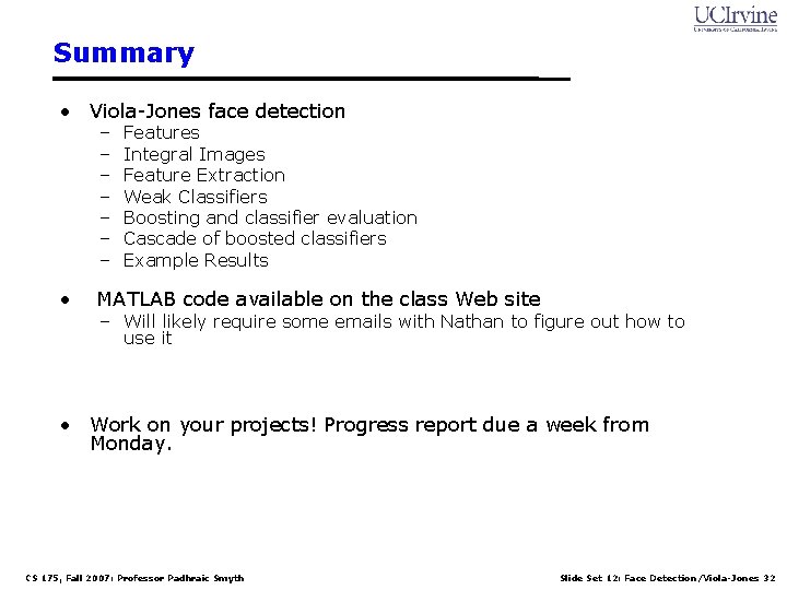 Summary • Viola-Jones face detection – – – – • Features Integral Images Feature