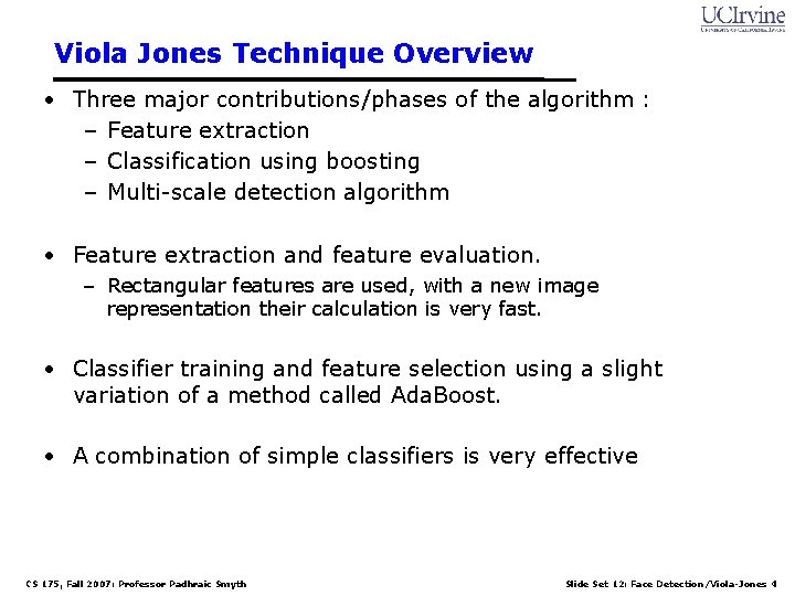 Viola Jones Technique Overview • Three major contributions/phases of the algorithm : – Feature