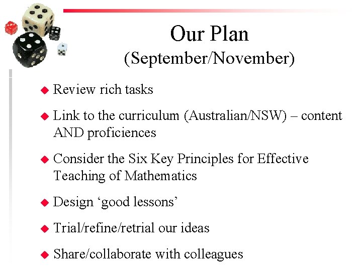 Our Plan (September/November) u Review rich tasks u Link to the curriculum (Australian/NSW) –