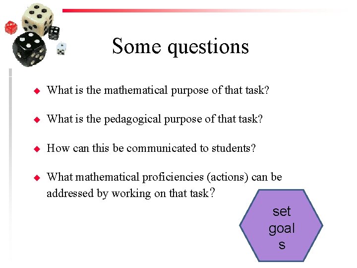 Some questions u What is the mathematical purpose of that task? u What is
