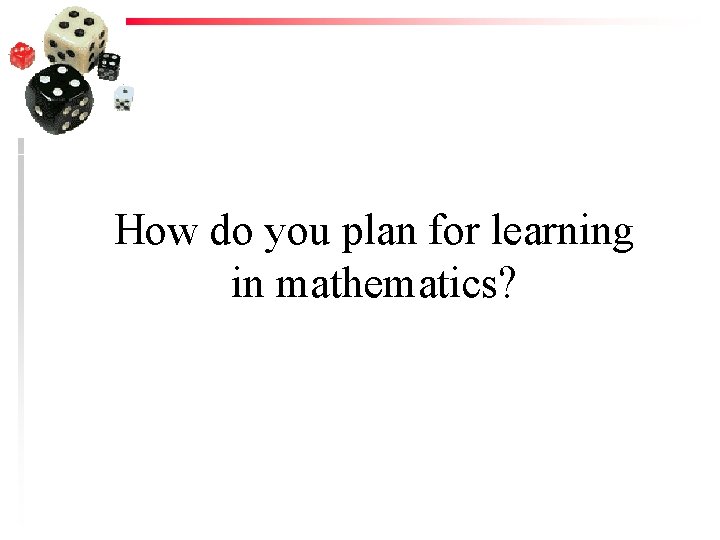 How do you plan for learning in mathematics? 