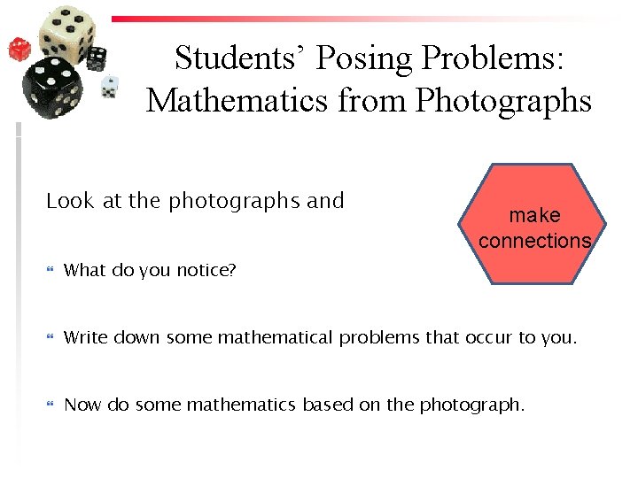Students’ Posing Problems: Mathematics from Photographs Look at the photographs and make connections What