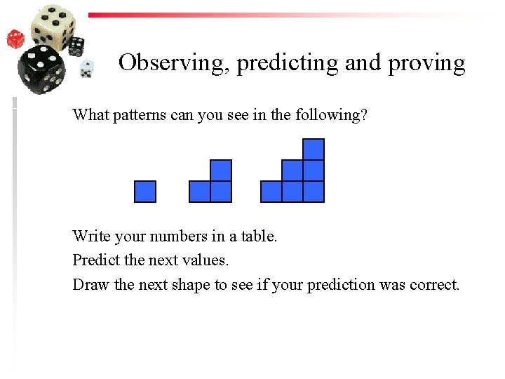 Observing, predicting and proving What patterns can you see in the following? Write your