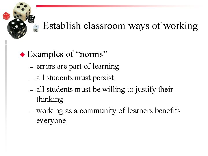 Establish classroom ways of working u Examples – – of “norms” errors are part