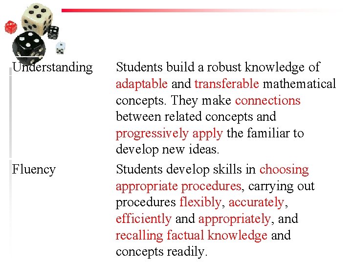 Understanding Fluency Students build a robust knowledge of adaptable and transferable mathematical concepts. They
