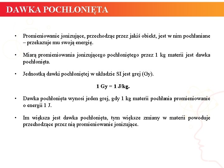 DAWKA POCHŁONIĘTA • Promieniowanie jonizujące, przechodząc przez jakiś obiekt, jest w nim pochłaniane –