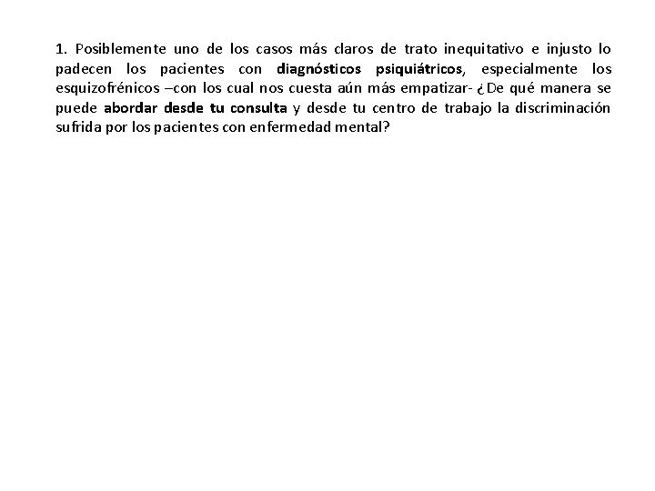1. Posiblemente uno de los casos más claros de trato inequitativo e injusto lo