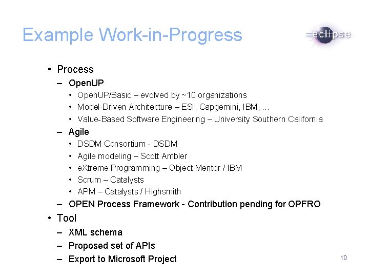 Example Work-in-Progress • Process – Open. UP • Open. UP/Basic – evolved by ~10