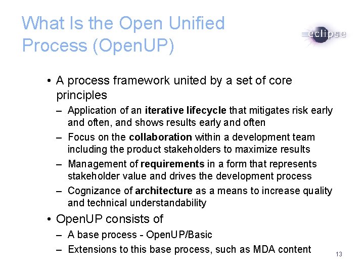What Is the Open Unified Process (Open. UP) • A process framework united by