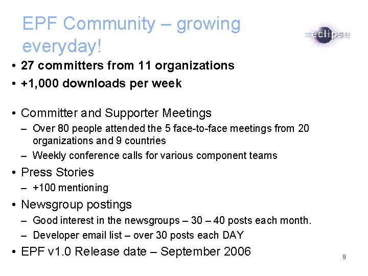 EPF Community – growing everyday! • 27 committers from 11 organizations • +1, 000