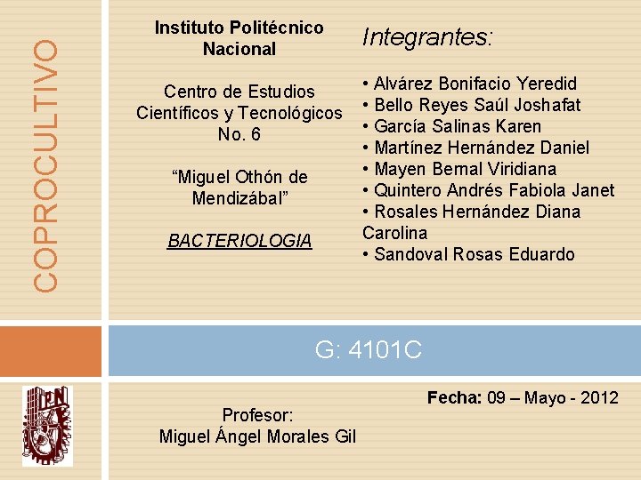 COPROCULTIVO Instituto Politécnico Nacional Centro de Estudios Científicos y Tecnológicos No. 6 “Miguel Othón