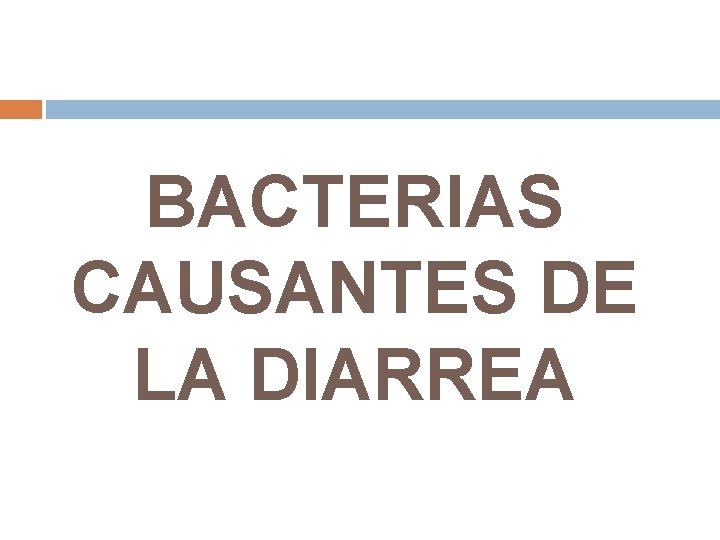 BACTERIAS CAUSANTES DE LA DIARREA 