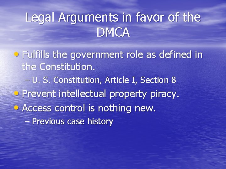 Legal Arguments in favor of the DMCA • Fulfills the government role as defined