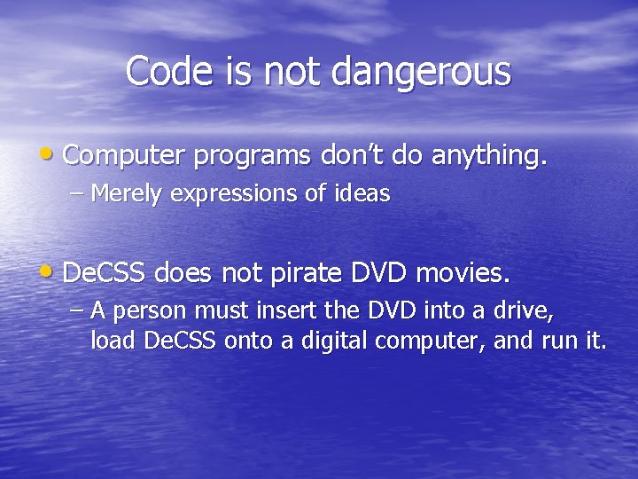 Code is not dangerous • Computer programs don’t do anything. – Merely expressions of