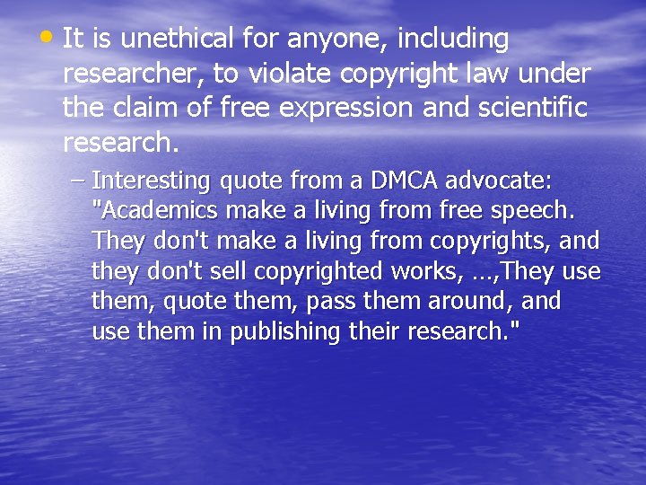  • It is unethical for anyone, including researcher, to violate copyright law under