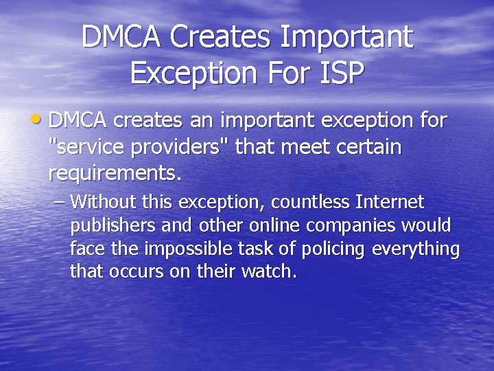 DMCA Creates Important Exception For ISP • DMCA creates an important exception for "service