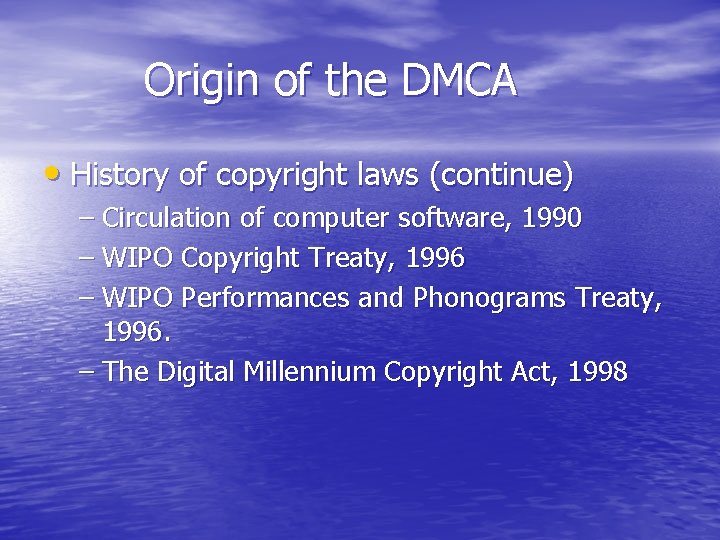 Origin of the DMCA • History of copyright laws (continue) – Circulation of computer