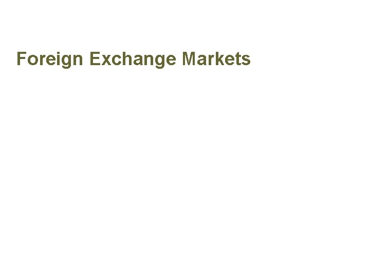 Foreign Exchange Markets The Foreign-Exchange Market and Exchange Rates 