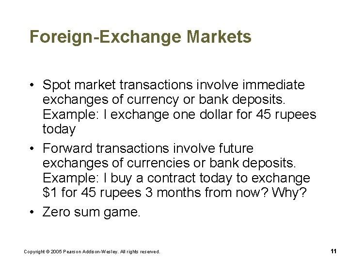 Foreign-Exchange Markets • Spot market transactions involve immediate exchanges of currency or bank deposits.