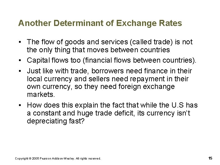 Another Determinant of Exchange Rates • The flow of goods and services (called trade)