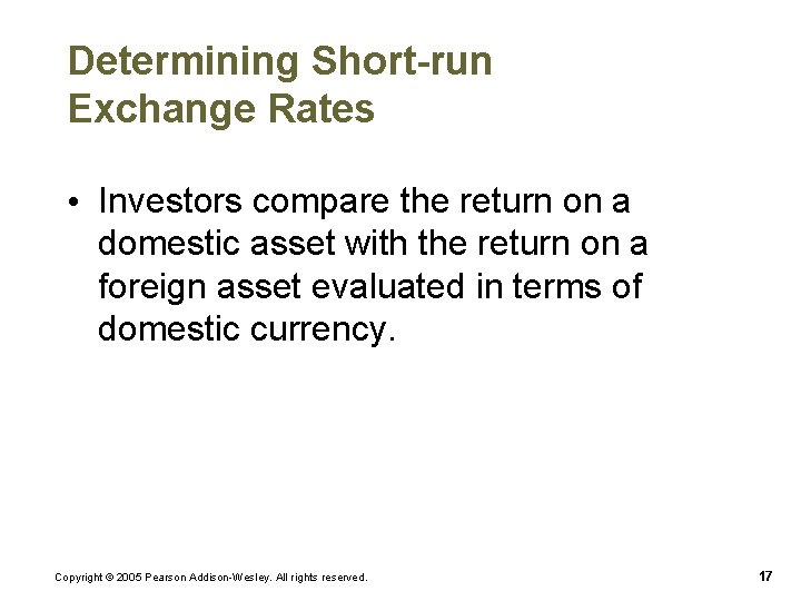 Determining Short-run Exchange Rates • Investors compare the return on a domestic asset with