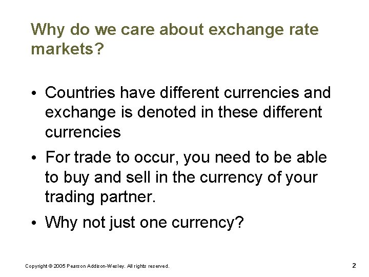 Why do we care about exchange rate markets? • Countries have different currencies and