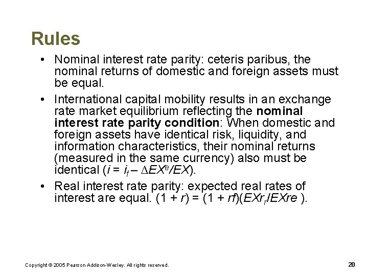 Rules • Nominal interest rate parity: ceteris paribus, the nominal returns of domestic and