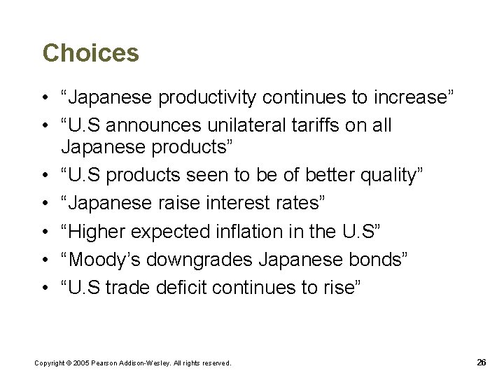 Choices • “Japanese productivity continues to increase” • “U. S announces unilateral tariffs on