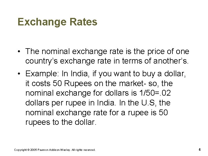 Exchange Rates • The nominal exchange rate is the price of one country’s exchange