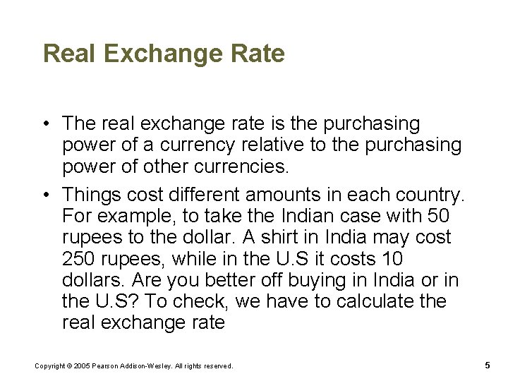 Real Exchange Rate • The real exchange rate is the purchasing power of a