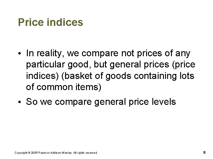 Price indices • In reality, we compare not prices of any particular good, but